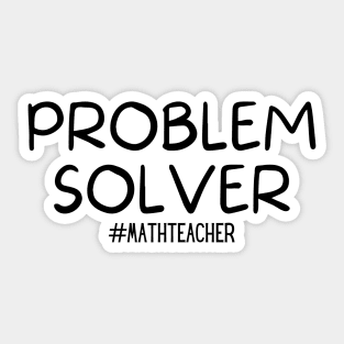 Teachers Day, Teacher, Math Teachers Gift, Problem Solver Math Teacher, Sticker